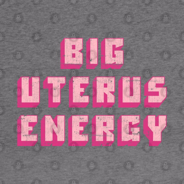 Big Uterus Energy / Feminist Typography Design by DankFutura